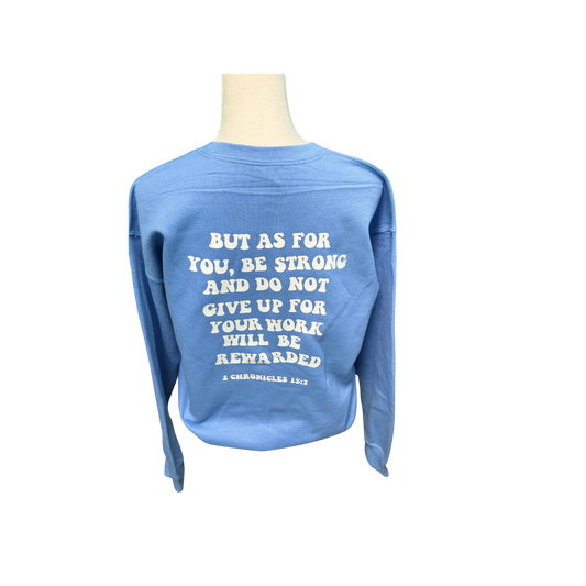 BIBLE VERSE CREWNECK - 2 Chronicles 15:7